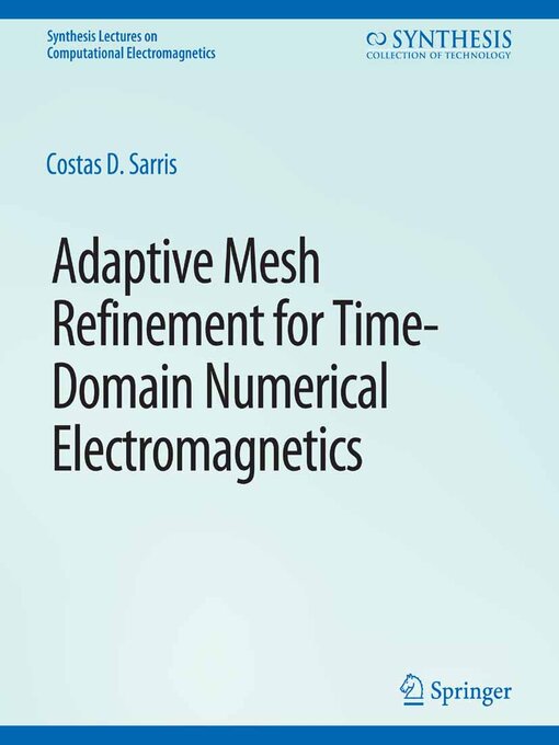 Title details for Adaptive Mesh Refinement in Time-Domain Numerical Electromagnetics by Costas D. Sarris - Available